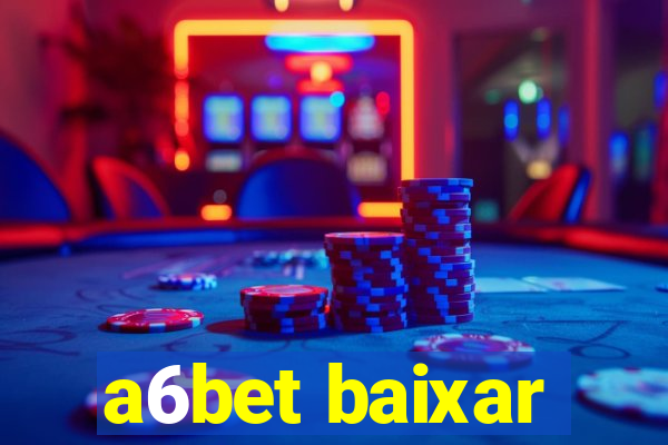 a6bet baixar